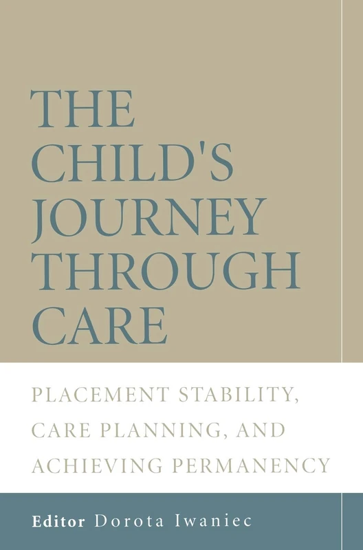 The Child's Journey Through Care: Placement Stability, Care Planning, and Achieving Permanency