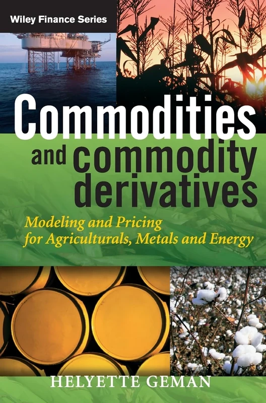 Commodities and Commodity Derivatives: Modeling and Pricing for Agriculturals, Metals and Energy: 302 (The Wiley Finance Series)