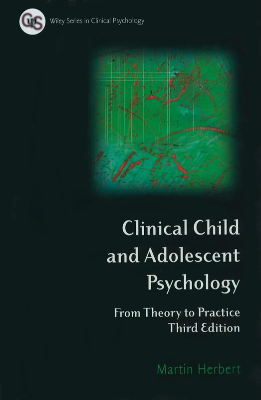 Clinical Child and Adolescent Psychology: From Theory to Practice (Wiley Series in Clinical Psychology)