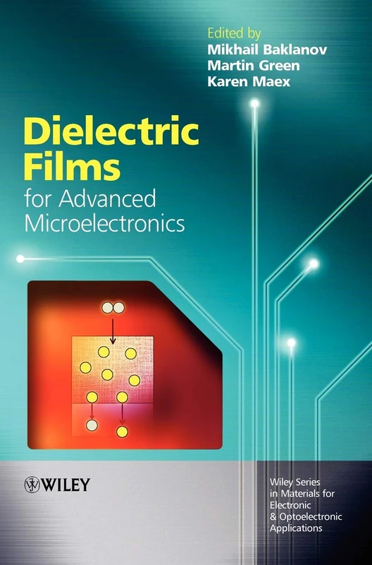 Dielectric Films for Advanced Microelectronics (Wiley Series in Materials for Electronic & Optoelectronic Applications)
