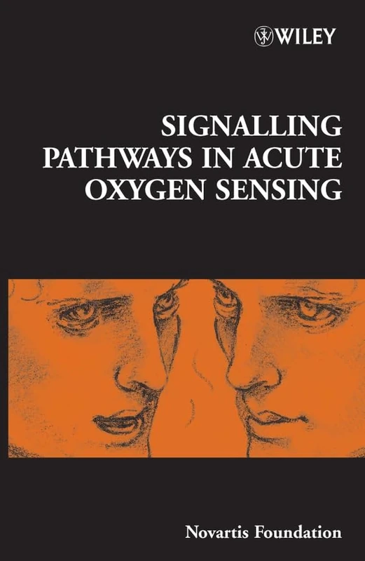 Signalling Pathways in Acute Oxygen Sensing: 272 (Novartis Foundation Symposia)