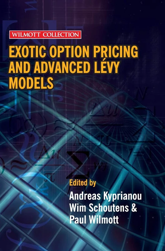 Exotic Option Pricing and Advanced Lévy Models (Wilmott Collection)
