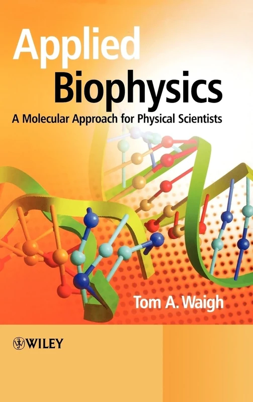 Wiley Applied Biophysics: A Molecular Approach for Scientists