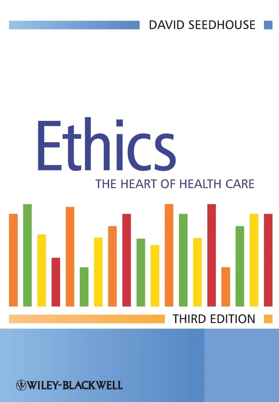 Ethics: The Heart of Health Care, 3rd Edition
