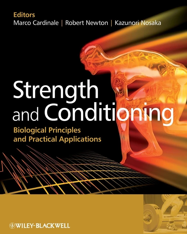 Strength and Conditioning: Biological Principles and Practical Applications