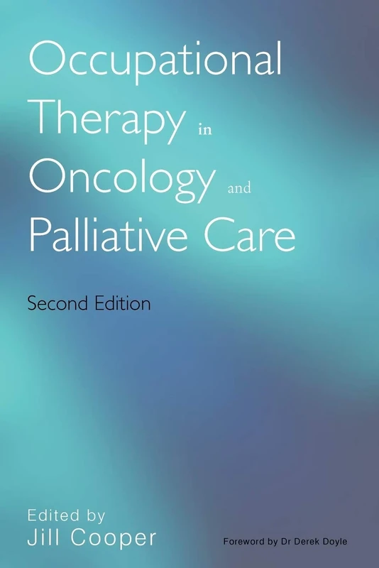 Occupational Therapy in Oncology and Palliative Care 2e