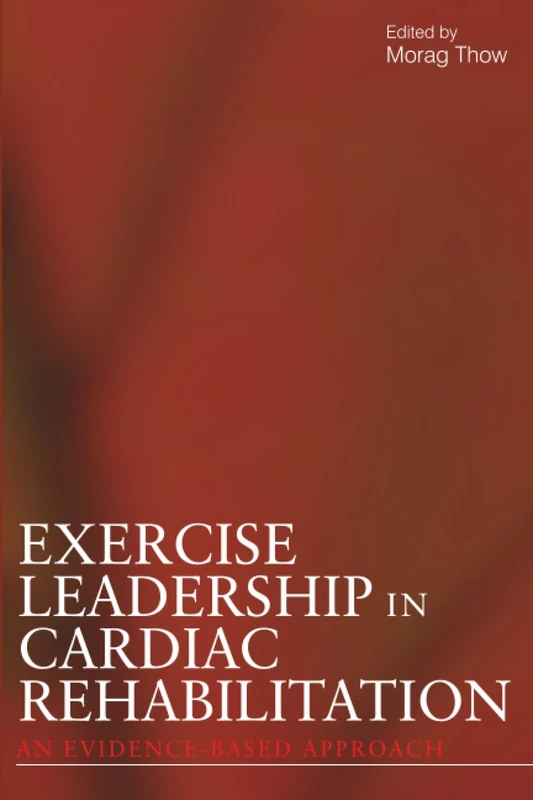Exercise Leadership in Cardiac Rehabilitation: An evidence-based approach