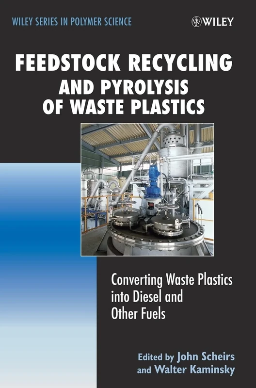 Feedstock Recycling and Pyrolysis of Waste Plastics: Converting Waste Plastics into Diesel and Other Fuels (Wiley Series in Polymer Science)