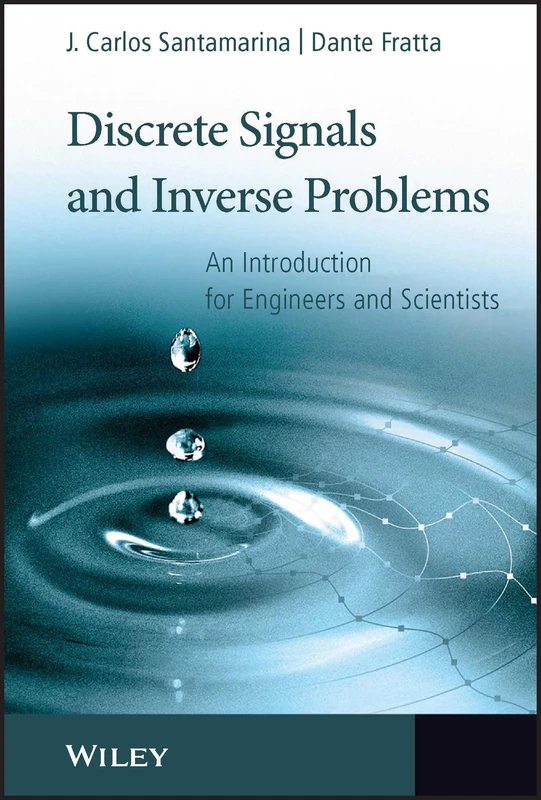 Discrete Signals and Inverse Problems: An Introduction for Engineers and Scientists