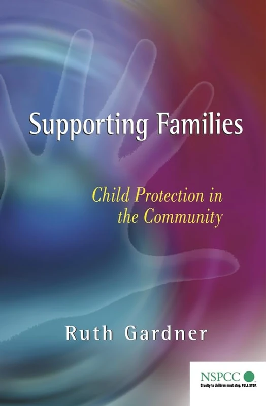 Supporting Families: Child Protection in the Community: 6 (Wiley Child Protection & Policy Series)
