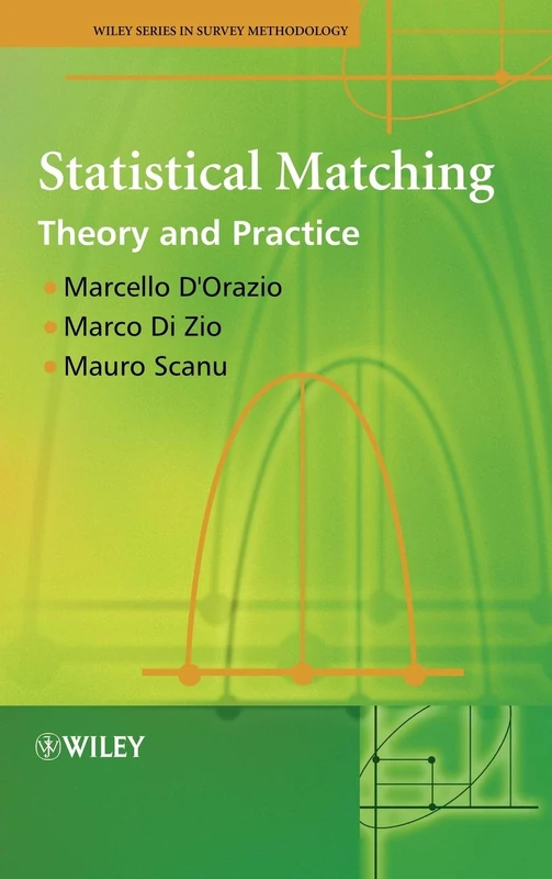 Statistical Matching: Theory and Practice (Wiley Series in Survey Methodology)