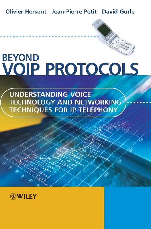 Beyond VoIP Protocols: Understanding Voice Technology and Networking Techniques for IP Telephony