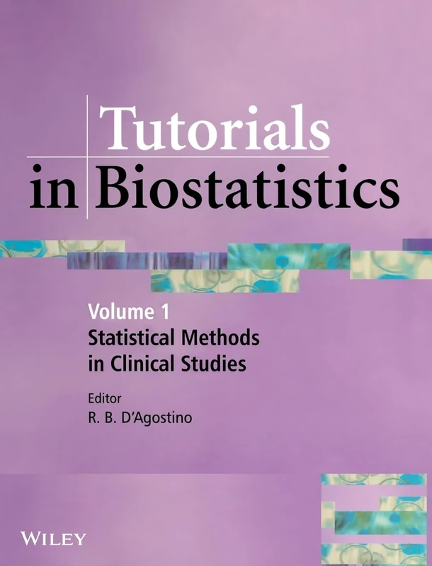 Tutorials in Biostatistics, Statistical Methods in Clinical Studies: 01 (Tutorials in Biostatistics, Volume 1)