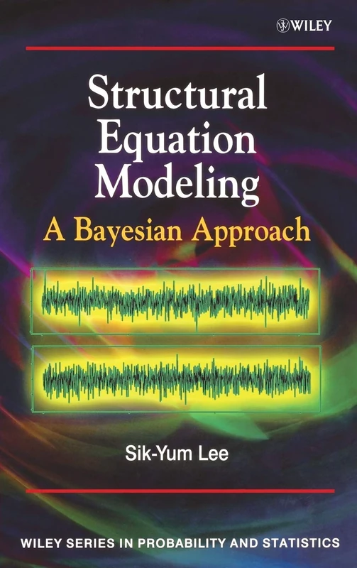 Structural Equation Modeling: A Bayesian Approach (Wiley Series in Probability and Statistics)