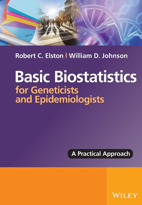 Basic Biostatistics for Geneticists and Epidemiologists: A Practical Approach