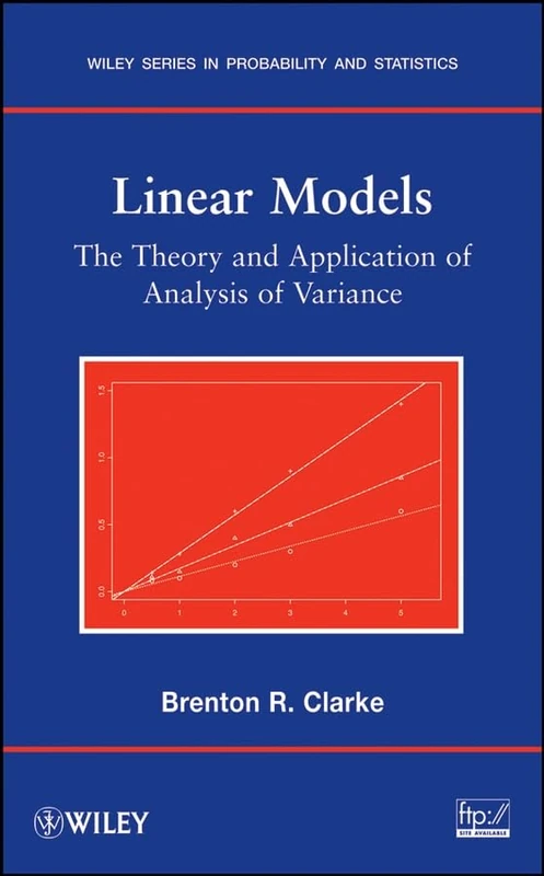 Linear Models: The Theory and Application of Analysis of Variance (Wiley Series in Probability and Statistics)