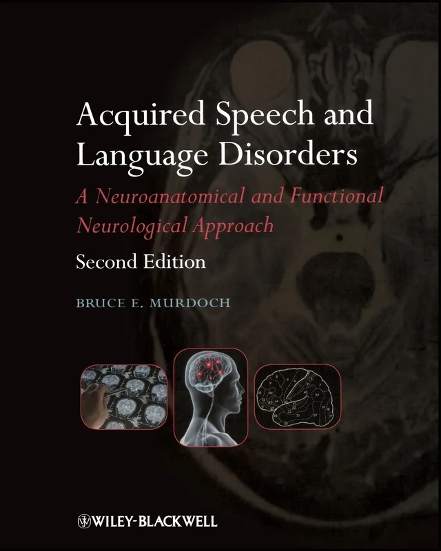 Acquired Speech and Language Disorders: A Neuroanatomical and Functional Neurological Approach
