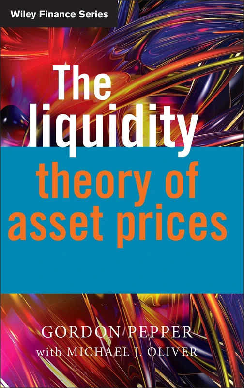 The Liquidity Theory of Asset Prices: 382 (The Wiley Finance Series)