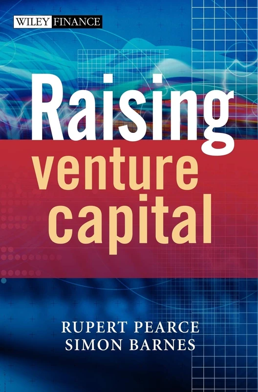 Wiley Raising Venture Capital - Business and Finance Guide