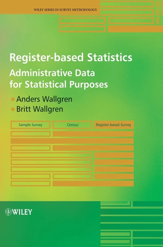 Register-based Statistics: Administrative Data for Statistical Purposes (Wiley Series in Survey Methodology)