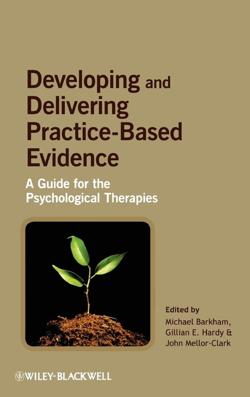 Developing and Delivering Practice-Based Evidence: A Guide for the Psychological Therapies