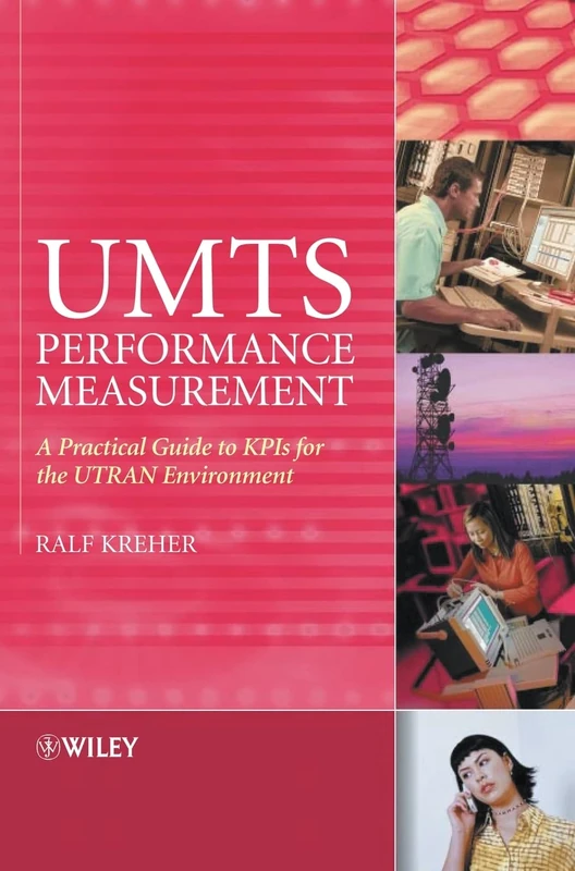 UMTS Performance Measurement: A Practical Guide to KPIs for the UTRAN Environment