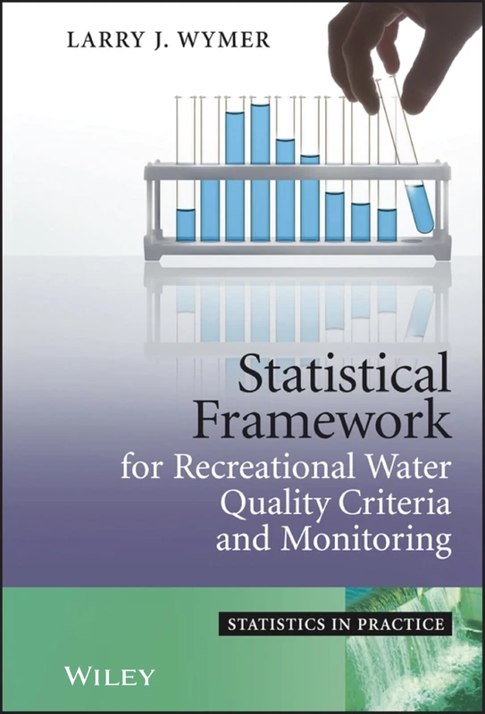 Statistical Framework for Recreational Water Quality Criteria and Monitoring (Statistics in Practice)