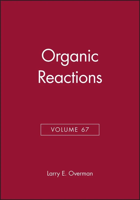 Organic Reactions, Volume 67: 68