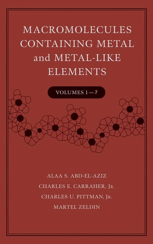 Macromolecules Containing Metal and Metal–Like Elements: Volumes 1 –7 Set