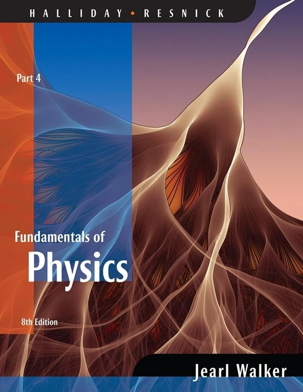 Fundamentals of Physics, Part 4 (Chapters 33 – 37)