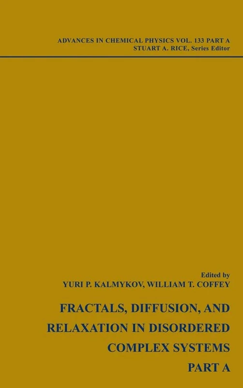 Fractals, Diffusion and Relaxation in Disordered Complex Systems, Volume 133, 2 Volumes: 166 (Advances in Chemical Physics)