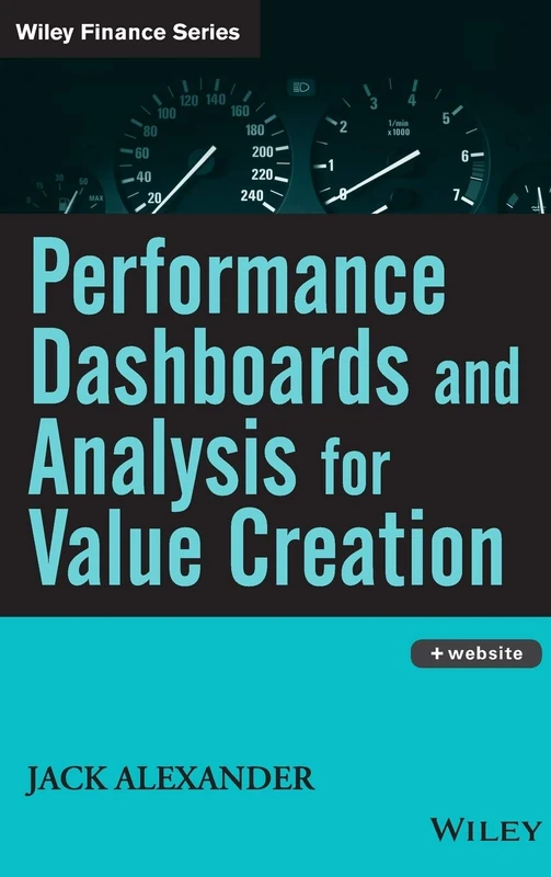 Performance Dashboards and Analysis for Value Creation (Wiley Finance)