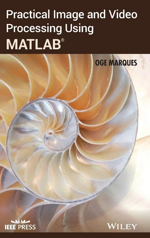 Practical Image and Video Processing Using MATLAB (IEEE Press)