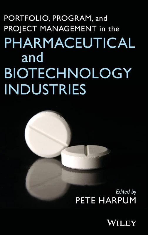 Portfolio, Program, and Project Management in the Pharmaceutical and Biotechnology Industries