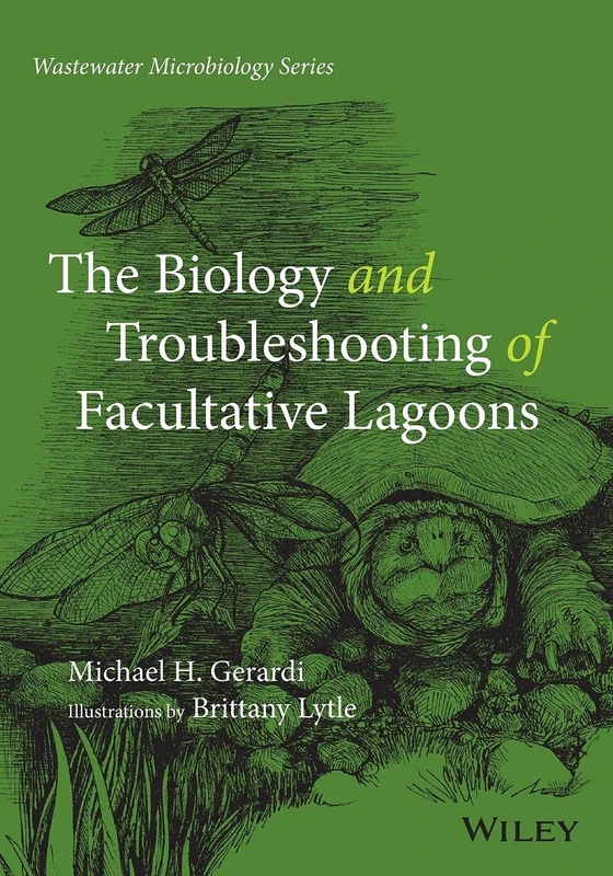 The Biology and Troubleshooting of Facultative Lagoons: 7 (Wastewater Microbiology)