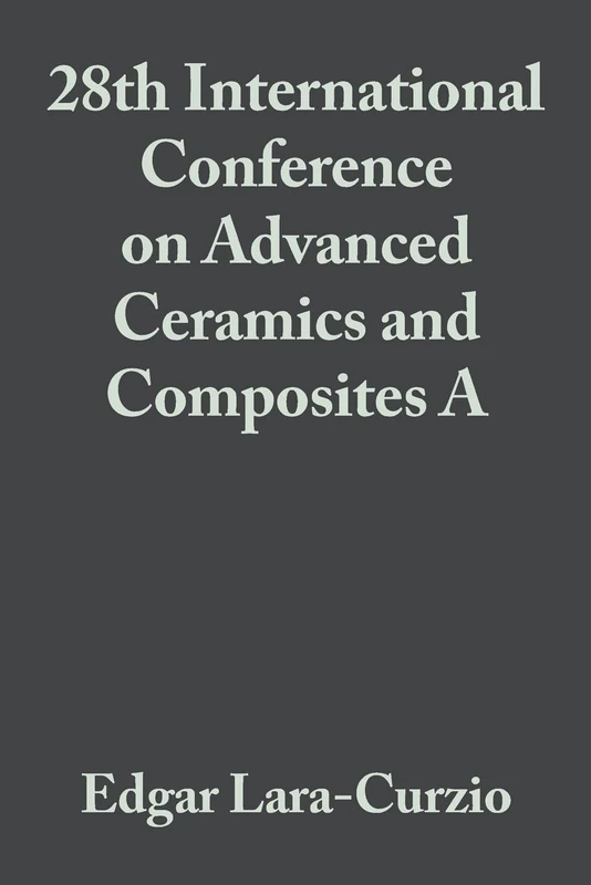 28th International Conference on Advanced Ceramics and Composites A, Volume 25, Issue 3: Ceramic Engineering And Science Proceedings, Issue 3, 2004: 10
