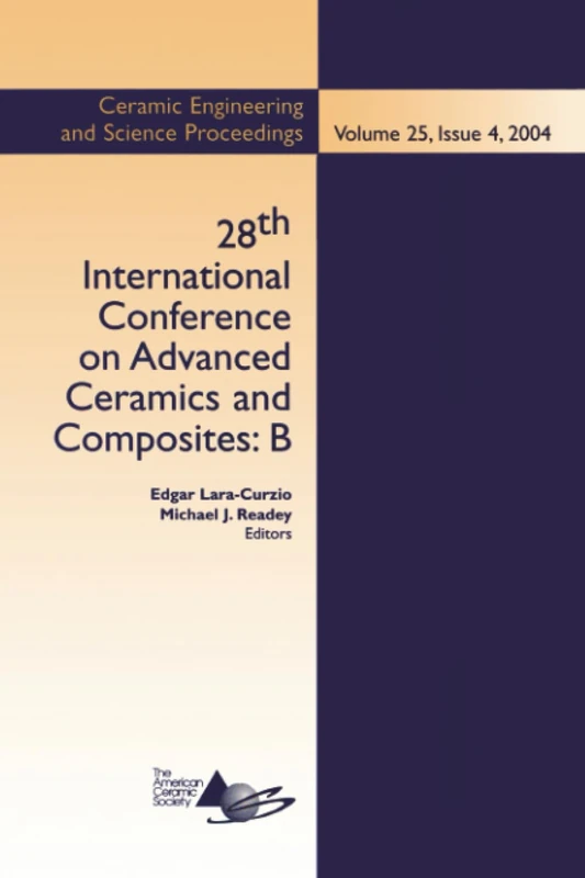 28th International Conference on Advanced Ceramics and Composites B, Volume 25, Issue 4: Ceramic Engineering And Science Proceedings, Issue 4, 2004: 11