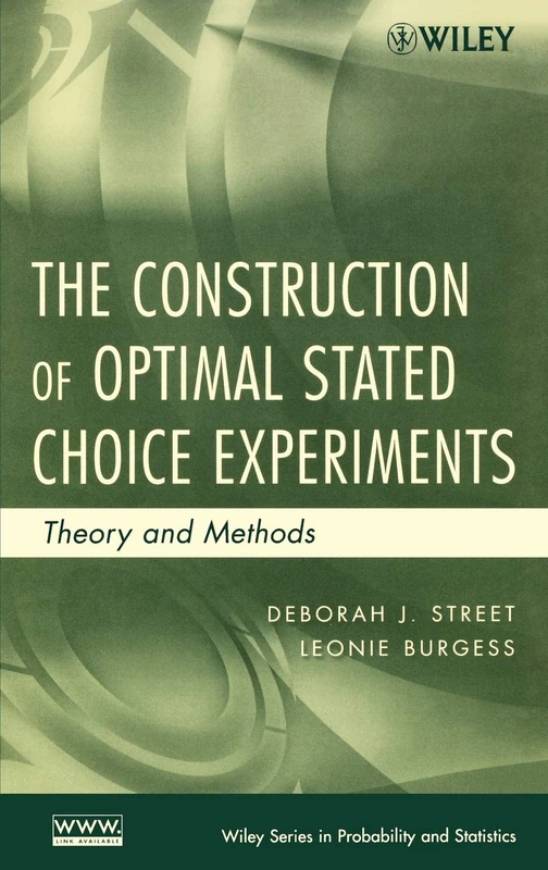 The Construction of Optimal Stated Choice Experiments: Theory and Methods: 647 (Wiley Series in Probability and Statistics)