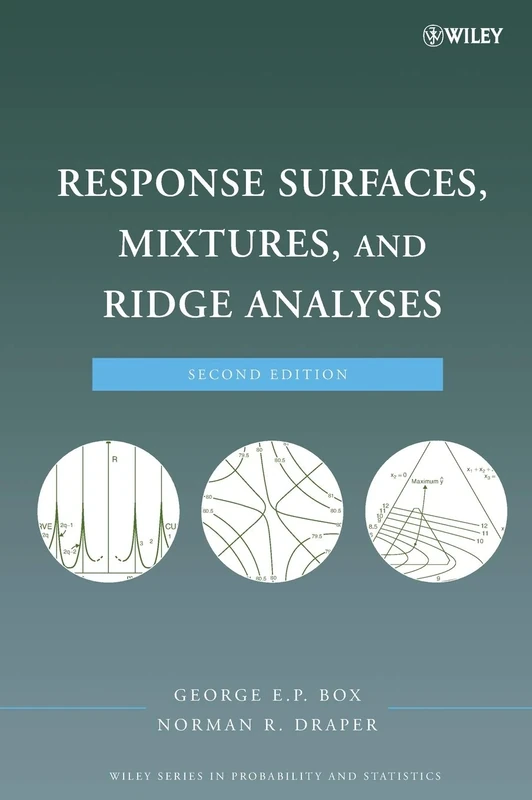 Response Surfaces, Mixtures, and Ridge Analyses: Empirical Model-building And Response Surfaces (Wiley Series in Probability and Statistics)