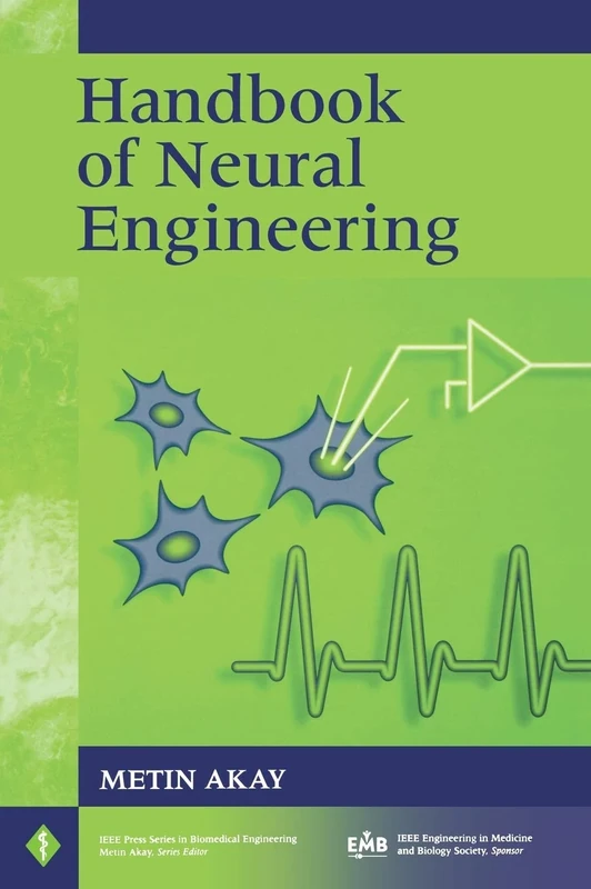 Handbook of Neural Engineering (IEEE Press Series on Biomedical Engineering)