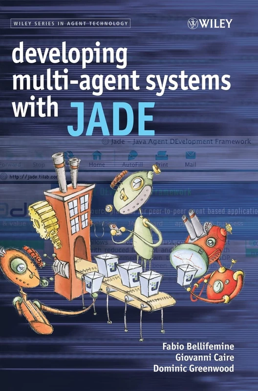 Developing Multi-Agent Systems with JADE (Wiley Series in Agent Technology)