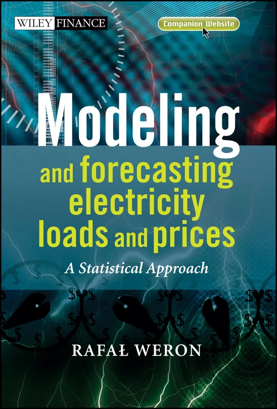 Modeling and Forecasting Electricity Loads and Prices: A Statistical Approach: 396 (The Wiley Finance Series)