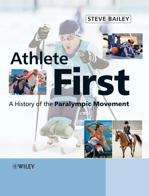 Athlete First: A History of the Paralympic Movement