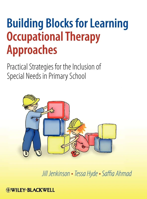 Building Blocks for Learning Occupational Therapy Approaches: Practical Strategies for the Inclusion of Special Needs in Primary School