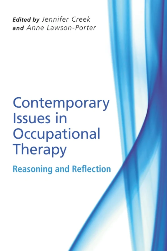 Contemporary Issues in Occupational Therapy: Reasoning and Reflection