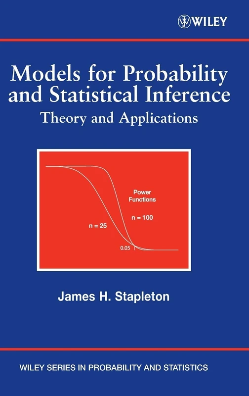 Models for Probability and Statistical Inference: Theory and Applications (Wiley Series in Probability and Statistics)