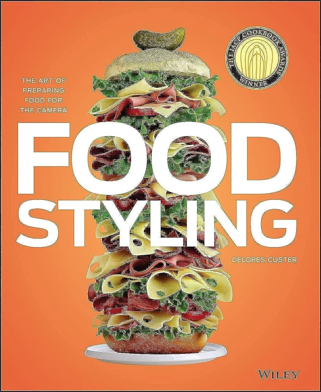 Food Styling: The Art of Preparing Food for the Camera