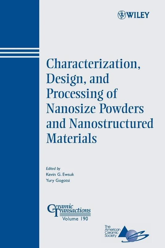 Characterization, Design, and Processing of Nanosize Powders and Nanostructured Materials: Proceedings of the 6th Pacific Rim Conference on Ceramic ... Hawaii: 190 (Ceramic Transactions Series)