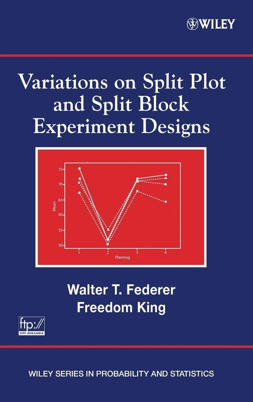 Variations on Split Plot and Split Block Experiment Designs: 654 (Wiley Series in Probability and Statistics)
