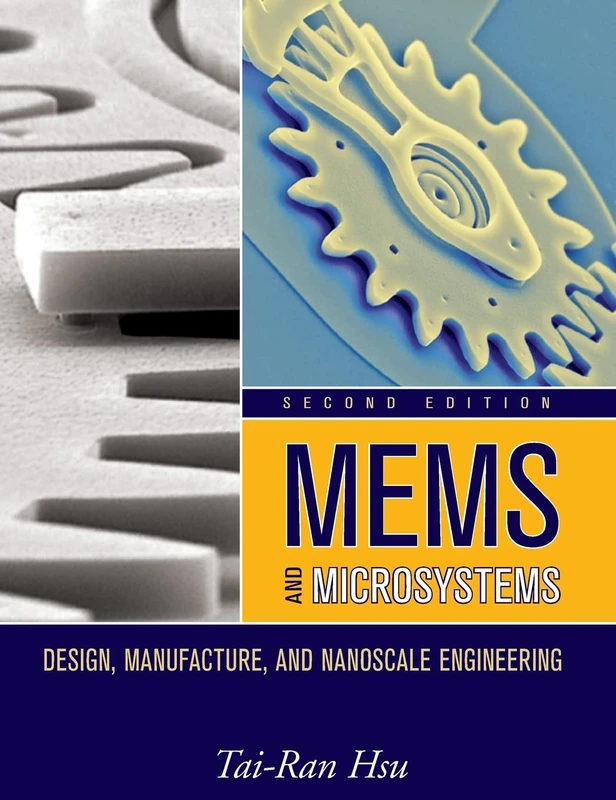 Wiley MEMS and Microsystems: Design, Manufacture, and Engineering